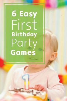 a baby sitting in front of a birthday cake with the words 6 easy first birthday party games