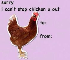 a brown chicken standing on top of a purple background with the words sorry i can't stop chicken u out to from