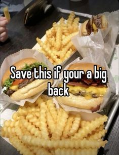 two sandwiches and french fries with the words save this if your a big back