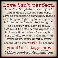 a poem that reads love isn't perfect, it isn't fairytale or storybook and it doesn't always come easy