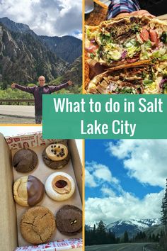 what to do in salt lake city with pictures of mountains, trees, and food