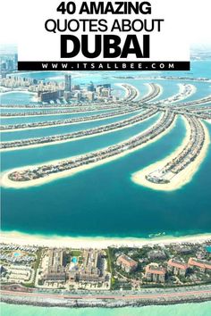 an aerial view of the palm island with text overlay that reads 40 amazing quotes about dubai