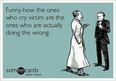 two men standing next to each other with the caption funny how the ones who cry victim are the ones who are actually doing the wrong