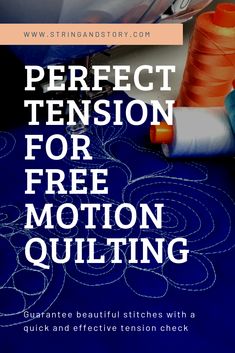 the text reads perfect tension for free motion quilting with an image of sewing supplies