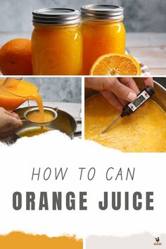 orange juice is being poured into jars with the words, how to can orange juice