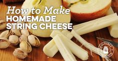 how to make homemade string cheese with apples and cloves on the side, including an apple