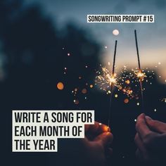 someone holding sparklers with the words write a song for each month of the year