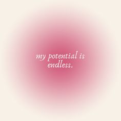 a pink background with the words, my potential is endless