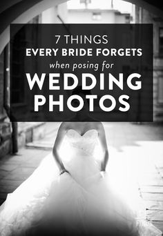 a woman in a wedding dress with the words 7 things every bride forgets when posing for