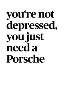 #porsche #quote Porsche Quotes, Porsche Aesthetic, Need Money For Porsche, Porsche Wallpaper, Relatable Illustrations, Porsche Girl, Pray For Love, Car Quotes, Yes But