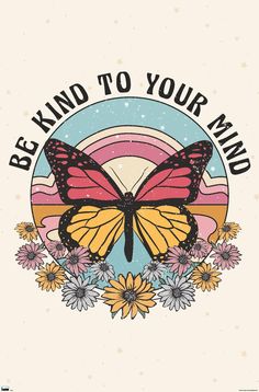 a butterfly with the words be kind to your mind