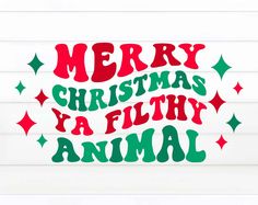 merry christmas i'm filthy animal cut file for cricut and silhouette machine