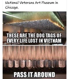 two pictures with the caption saying, national veterans art museum in chicago these are the dog tags of every life lost in vietnam pass it around