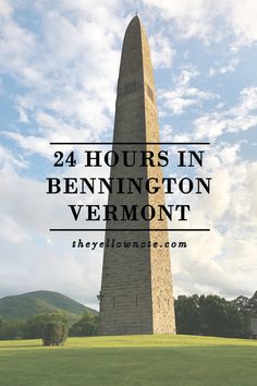 the washington monument with text overlay reading 24 hours in bennington vermont