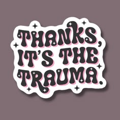 Thanks It's the Trauma Vinyl Sticker - Etsy s Sticker Quotes Aesthetic, Random Stickers Aesthetic, Fun Sticker Ideas, Sticker Ideas Design, Ideas For Stickers, Kawaii Culture, Sticker Ideas