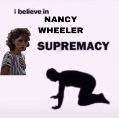 an image of a woman with the words i believe in nancy wheelerr