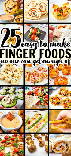 25 easy to make finger foods every one can eat enough for lunch or dinner,