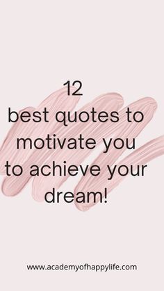 the text reads, 12 best quotes to motivate you to achieve your dream