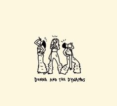 three people standing next to each other with the words donna and the dynamites on them