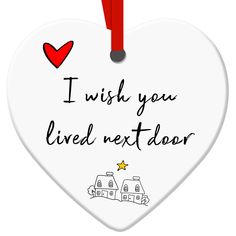 i wish you lived next door heart ornament