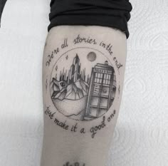 a person with a tattoo on their leg that says, we are all stories in the past