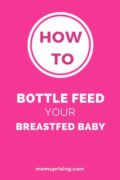 the words how to bottle feed your breastfeed baby are in white letters on a pink background