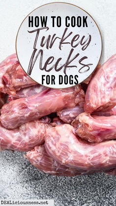 how to cook turkey necks for dogs with text overlay that reads, how to cook turkey necks for dogs