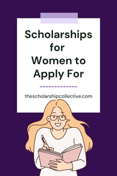 a woman holding a book with the words, scholarshipss for women to apply for