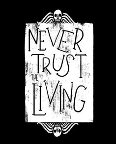 a sign that says never trust the living