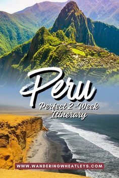 the cover of peru perfect 2 - week itinerary with mountains in the background