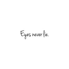 the words eyes never lie written in black ink