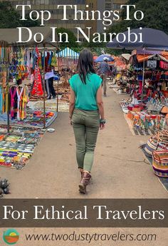 a woman walking down a street with text overlay that reads top things to do in narobi for ethnic travelers