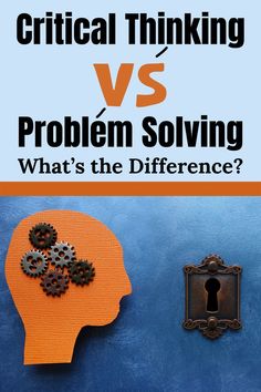 two heads with gears on them and the words, critical thinking vs problem solver