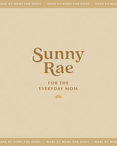 the suny rae for the everyday mom website is shown in brown and beige colors