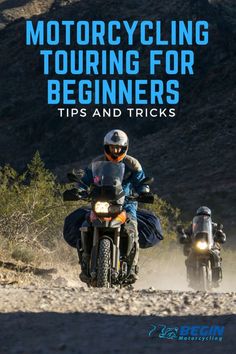 two motorcyclists riding down a dirt road in the mountains with text reading motorcycle touring for beginners tips and tricks