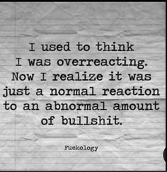 a piece of paper with the words i used to think i was overreacting now i
