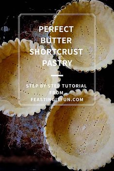 three pie crusts with the words perfect butter shortcrust pastry on top and bottom