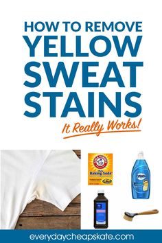 the words how to remove yellow sweat stains it really works are in blue and white