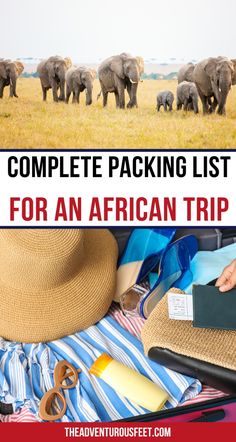 the complete packing list for an african trip with pictures of elephants in the background and text overlay