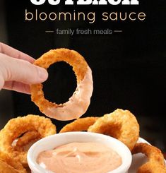 a person dipping sauce into a bowl of onion rings with text overlay that reads, quick and easy blooming sauce family fresh meals