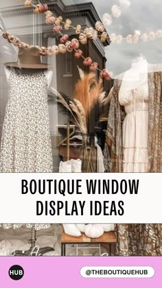 the boutique window display is filled with dresses and other items, including hats and clothing