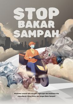 a man on a motor scooter in front of garbage bags and the words stop bakar sampah