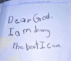 a piece of paper with the words dear god, i am doing the best i can written on it