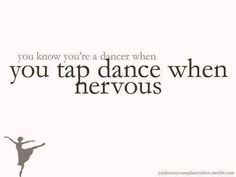 an advertisement for a dance company with the words you know you're a dancer when you tap dance when nervous