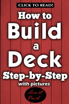 how to build a deck step - by - step with pictures and instructions for beginners