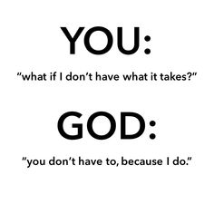 the words you, what if i don't have what it takes? god