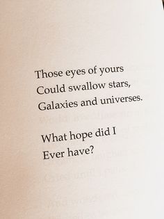 an open book with the words those eyes of yours could swallow stars, galaxes and universes what hope did i ever have?