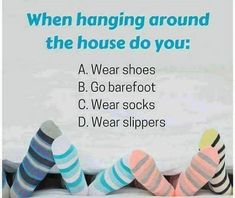 three pairs of socks sitting on top of each other with the words when hanging around the house do you