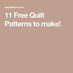 the text, 11 free quilt patterns to make is in white on a brown background