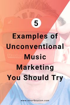 a man looking through his glasses with the words 5 examples of unconventional music marketing you should try